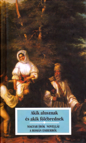 Akik alusznak s akik flbrednek - Magyar rk novelli a romn emberrl