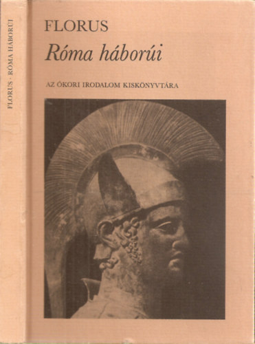 Florus - Róma háborúi - Az ókori irodalom kiskönyvtára