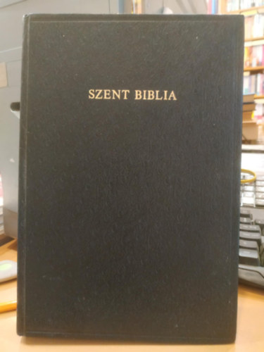 Szent Biblia azaz: Istennek  s j testamentomban foglaltatott egsz Szent rs