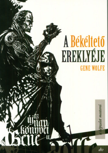 Gene Wolfe - A b�k�ltet� erekly�je - Az �j nap k�nyve sorozat 2.