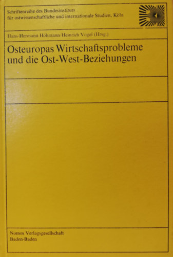 Heinrich Vogel Hans-Hermann Höhmann - Osteuropas Wirtschaftsprobleme und die Ost - West - Beziehungen