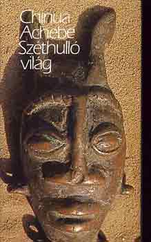 Chinua Achebe - Sz�thull� vil�g