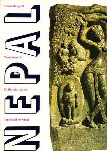 Lain S. Bangdel - Nepal- Zweitausendf�nfhundert Jahre nepalesische Kunst