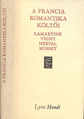 A francia romantika k�lt�i (Lamartine, Vigny, Nerval, Musset)- Lyra Mundi
