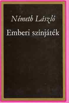 Nmeth Lszl - Emberi sznjtk