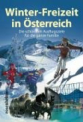 Reinhard Kriechbaum - Winter-Freizeit in sterreich - Die schnsten Auslfugsziele r die ganze Familie