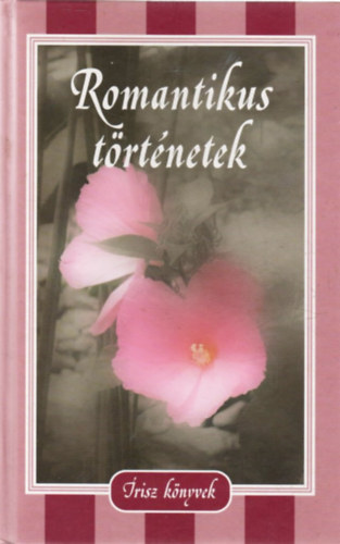 Leonyid, Guy De Maupassant, J�kai M�r, T�r�k Gyula, Anton Pavlovics Csehov, Stendhal, Johann Wolfgang von Goethe, Honor� de Balzac, Kosztol�nyi Dezs�, Jack London, Alphonse Daudet, Jo Andrejev - Romantikus t�rt�netek