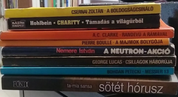 Ta-mia Sansa, Bohdan Petecki, George Lucas, Nemere István, Pierre Boulle, A. C. Clarke, Csernai Zoltán Wolfgang Hohlbein - 8 db-os KÖNYVMENTŐ AJÁNLAT, fantasztikus: A boldogságcsináló+ Charity - Támadás a világűrből+ Randevú a Rámával+ A majmok bolygója+ A neutron-akció+ Csillagok háborúja+ Messier 13+ Sötét Hórusz