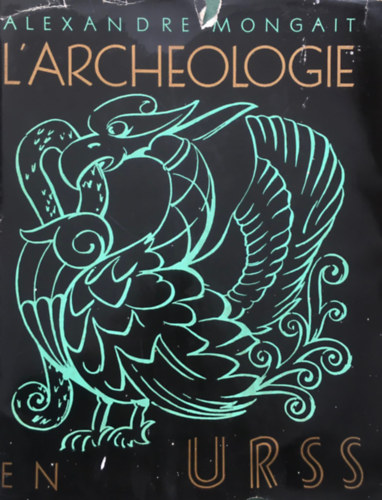 Mongait Alexandre - L'archeologie en U.R.S.S.