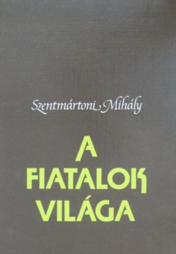Szokoly György Szentmártoni Mihály - A fiatalok világa
