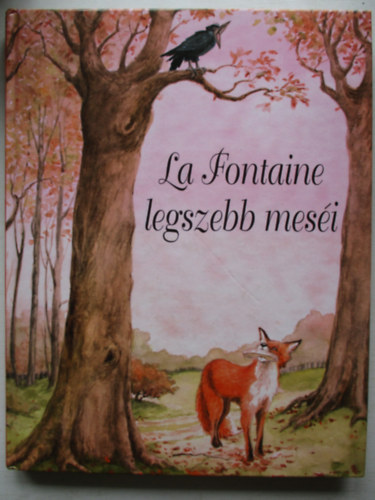 Jean De La Fontaine - La Fontaine legszebb mesi