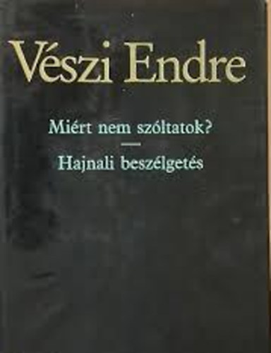 Vészi Endre - Miért nem szóltatok? - Hajnali beszélgetés