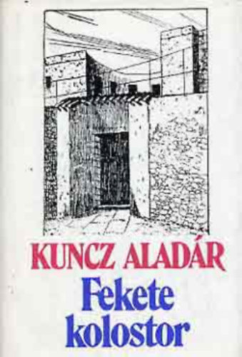 Kuncz Alad�r - Fekete kolostor
