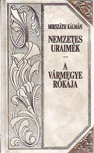 Mikszth Klmn - Nemzetes uraimk- A vrmegye rkja 2.
