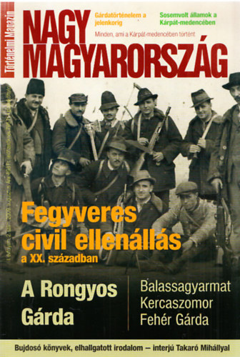 Szakács Árpád (főszerk.) - Nagy Magyarország I. évfolyam, 2. szám, 2009. augusztus - Fegyveres civil ellenállás a XX. században (Történelmi Magazin)