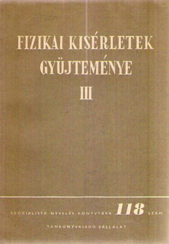 Kunfalvi Rezs Dr. Kulin Gyrgy Dr. Lviusz Ern Dr. Vermes Mikls - Fizikai ksrletek gyjtemnye III.
