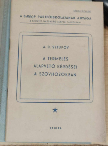 A. D. Sztupov - A termel�s alapvet� k�rd�sei a szovhozokban
