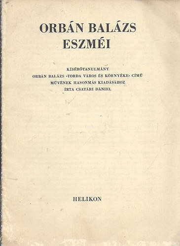 Csatri Dniel - Orbn Balzs eszmi (Ksrtanulmny Orbn Balzs "Torda vros s krnyke" cm mvnek hasonms kiadshoz)