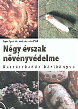 Györffyné dr. Molnár Júlia - Négy évszak növényvédelme