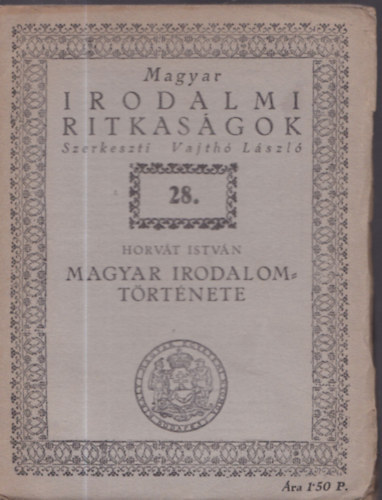 Horvt Istvn - Horvt Istvn magyar irodalomtrtnete (magyar irodalmi ritkasgok)