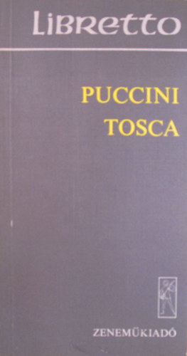 Giacomo Puccini - Tosca - zenedrma 3 felvonsban (Libretto)