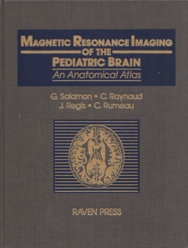G. Salamon, C. Raynaud, J. Regis, C. Rumeau - Magnetic Resonance Imaging of the Pediatric Brain