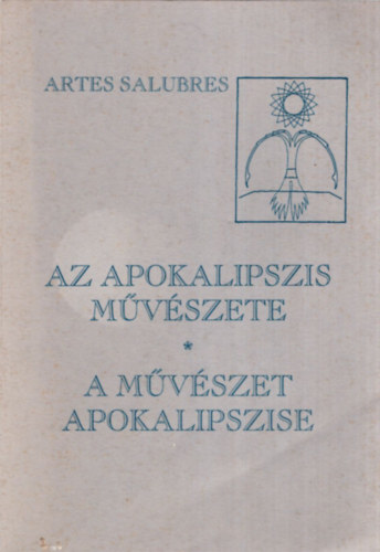 Artes Salubres, Lőrincz Zoltán (szerkesztette) - Az apokalipszis művészete , a művészet apokalipszise