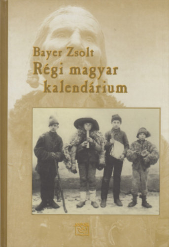 Bayer Zsolt - R�gi magyar kalend�rium
