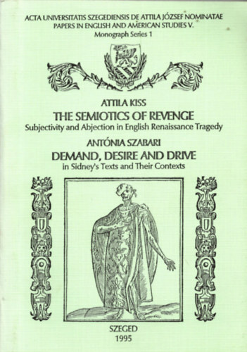 Attila Kiss / Ant�nia Szabari - The Semiotics of Revenge / Demand, Desire and Drive