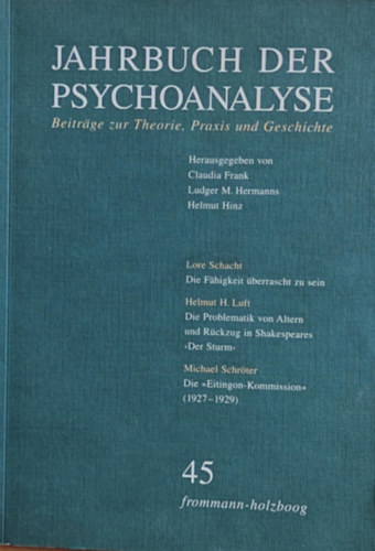 Ludger M. Hermanns, Helmut Hinz Claudia Frank - Jahrbuch der Psychoanalyse - Beitrge zur theorie, Praxis und Geschichte 45 (A pszichoanalzis vknyve - Hozzjrulsok az elmlethez, gyakorlathoz s trtnelemhez)