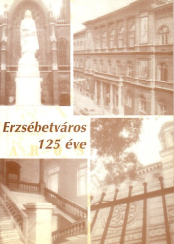 Dancs Istvn  (szerk.) - Erzsbetvros 125 ve