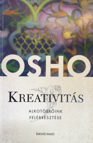 Osho - Kreativit�s - Alkot�er�ink felszabad�t�sa