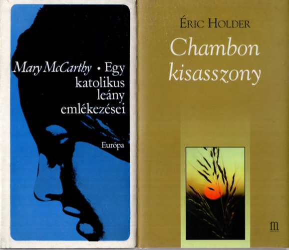 Mary McCarthy Eric Holder - 2 db  regny ( Egy katolikus leny emlkezsei + Chambon kisasszony )