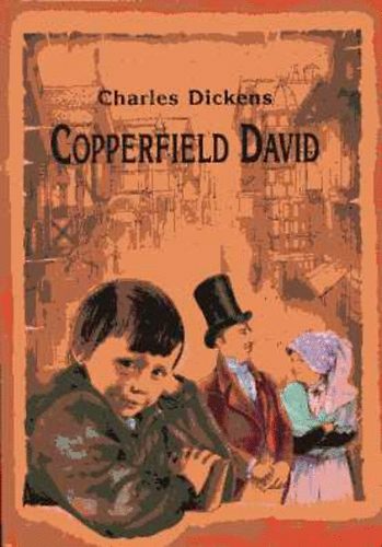 Charles Dickens - Copperfield D�vid. Gyermek�vek, ifj�s�g