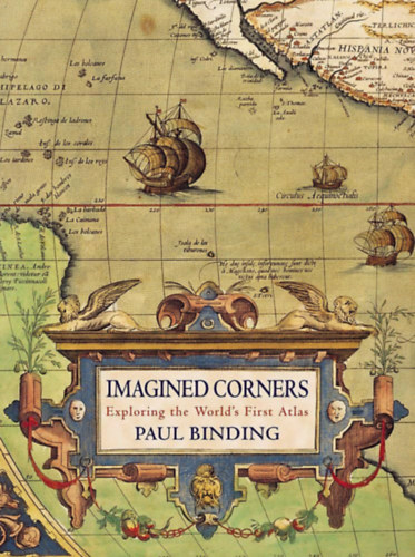 Paul Binding - Imagined Corners: Exploring the World's First Atlas