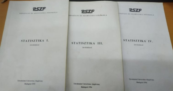 S�ndorn� Kriszt �va Juh�sz Gy�rgyn� - Statisztika I., III., IV. t�voktat�ssal - PSZF P�nz�gyi �s Sz�mviteli F�iskola