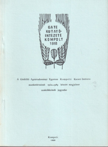 Dr. Bcsa Ivn - A Gdlli Agrrtudomnyi Egyetem Kompolti Kutat Intzete munkatrsainak 1964-1989 kztt megjelent szakcikkeinek jegyzke