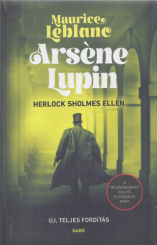 Maurice Leblanc - Arsne Lupin Herlock Sholmes ellen (j, teljes fordts)