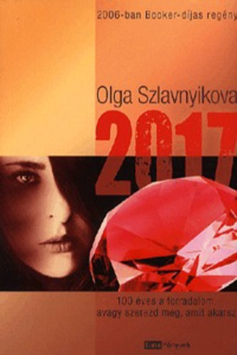 SZERZ� Olga Szlavnyikova - 2017 - 100 �VES A FORRADALOM, AVAGY SZEREZD MEG, AMIT AKARSZ