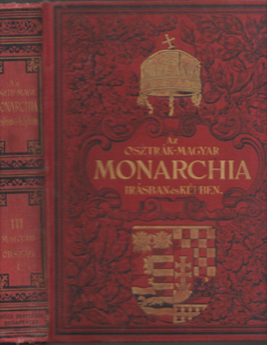 Magyar Kirlyi llami Nyomda - Az Osztrk-Magyar Monarchia rsban s kpben: Magyarorszg I. ktete