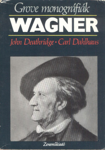 John Deathridge; Carl Dahlhaus - Wagner (Grove monogr�fi�k)