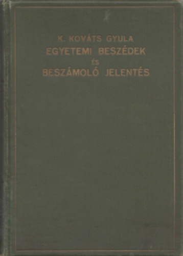 K. Kovts Gyula egyetemi beszdek s beszmol jelents