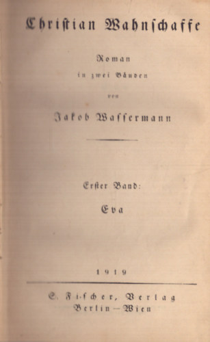 J. Wassermann - Christian Wahnschaffe I-II. (1919)
