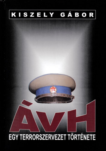 Kiszely G�bor - �VH - Egy terrorszervezet t�rt�nete