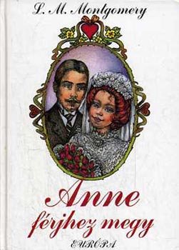 Lucy Maud Montgomery - Anne f�rjhez megy