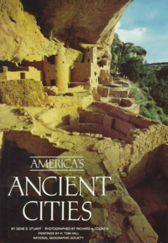 Gene S. Stuart, Richard A. Cooke III, H. Tom Hall - America's Ancient Cities