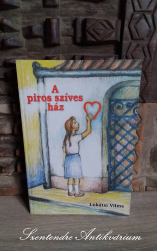 Luk�tsi Vilma - A piros sz�ves h�z - M�sodik, �tdolgozott kiad�s (Saj�t k�ppel!)