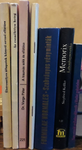 7 db orvosi k�nyv:Bencze-G�bor:�letvesz�lyes �llapotok k�rzeti orvosi ell�t.+Rakonitz-Frey-Strausz:Az eszm�letlen beteg+Varga:A traum�s sokk �s ell�t�sa+Els�seg�lyny�jt�si ismeretek+Szabv�nyos v�nymint�k+Siegfried:Labordiagnosztika