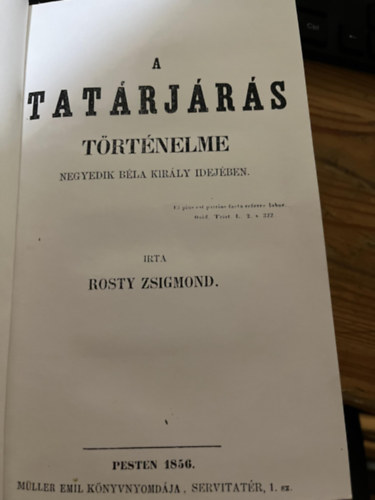 Rosty Zsigmond - A tatárjárás történelme negyedik Béla király idejében