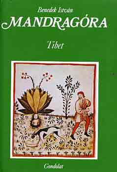 Benedek István - Mandragóra I-II. (Tibet-India)